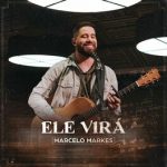 Download Marcelo Markes - Ele Virá (2022)