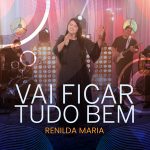 Download Renilda Maria - Vai Ficar Tudo Bem (2022)