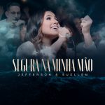 Download Jefferson e Suellen - Segura na Minha Mão (2022)