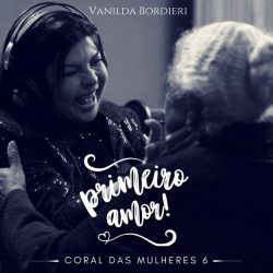 Download Vanilda Bordieri  - Coral das Mulheres 6: Primeiro Amor (2022)