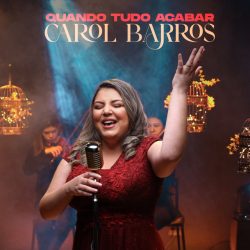 Download Carol Barros - Quando Tudo Acabar (2021)