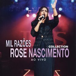 Download Rose Nascimento - Mil Razões - Collection (Ao Vivo) (2022)