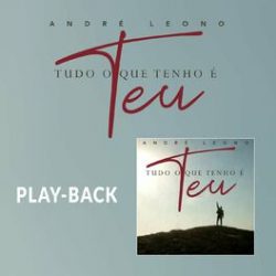 Download André Leono - Tudo o Que Tenho é Teu (Playback) (2022)