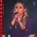 Download Bruna Karla (Ao Vivo) - Live MK 10 MI (EP) (2022)