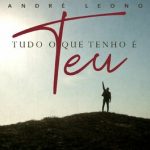 Download André Leono - Tudo o Que Tenho é Teu (2022)