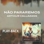 Download Coletânea Arthur Callazans - Não Pararemos (Playback) (EP) (2022)