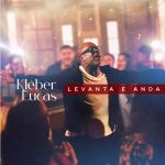 Download Kleber Lucas - Levanta e Anda (EP) (2022)