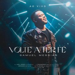 Download Samuel Messias - Volte A Ter Fé (Ao Vivo) (EP) (2022)