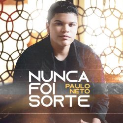 Download Paulo Neto - Nunca Foi Sorte (EP) (2022)