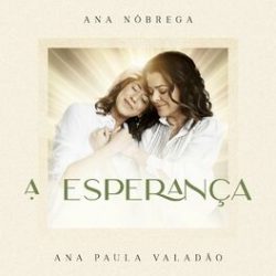 Download Ana Nóbrega, Ana Paula Valadao - A Esperança (2022)