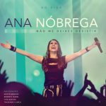 Download Ana Nóbrega - Não Me Deixes Desistir (Ao Vivo) (2022)