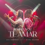 Download Ana Nóbrega, Nivea Soares - Sempre Vou Te Amar (Ao Vivo) (2022)