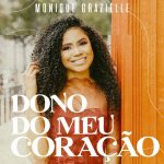 Download Monique Grazielle - Dono do Meu Coração (2022)