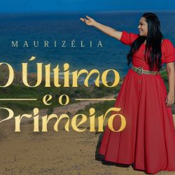 Download Maurizélia  - O Último e o Primeiro (Playback) (2022)