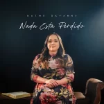Download Ruthe Dayanne - Nada Está Perdido (2022)