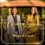 Download Diego e Carol - Eu Vou Te Levantar (2021)