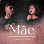 Download Kaleb e Josh - Mãe (2021)