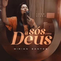 Download Mirian Santos - A Sós Com Deus (Playback) (2022)