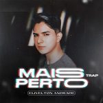 Download Elivelton Andrade - Mais Perto (2022)
