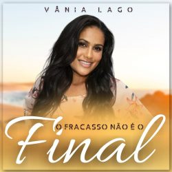Download Vânia Lago - O Fracasso Não é o Final (2022)