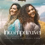 Download Eveny Braga, Sandra Pires - Incomparável (2022)