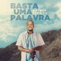 Download Mateus Pereira -  Basta Uma Palavra (2022)