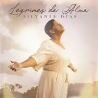 Download Silvania Dias - Lágrimas da Alma (2022)