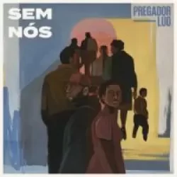 Download Pregador Luo - Sem Nós (2022)