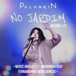 Download Palankin - No Jardim – Ao Vivo 1/3 (2022)