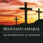 Download Feliciano Amaral - Da Manjedoura ao Madeiro (1985) [Mp3 Gospel] via Torrent