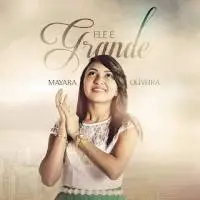 Download Mayara Oliveira - Ele é Grande (2016) [Mp3 Gospel] via Torrent