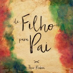 Download Theo Rubia - De Filho Para Pai [Mp3 Gospel] via Torrent