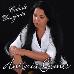 Download Antônia Gomes - Cidade Desejada [Mp3 Gospel] via Torrent
