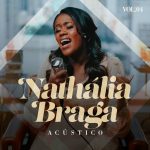 Download Nathália Braga - Acústico, Vol. 4 [Mp3 Gospel] via Torrent