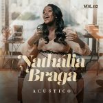 Download Nathália Braga - Acústico, Vol. 2 [Mp3 Gospel] via Torrent