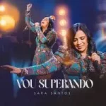 Download Sara Santos - Vou Superando (2022) [Mp3 Gospel] via Torrent