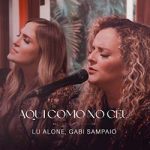 Download Lu Alone, Gabi Sampaio - Aqui Como No Céu (Ao Vivo) (2022) [Mp3 Gospel] via Torrent
