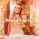 Download Bruna Karla - 20 Anos - Ao Vivo (2022) [Mp3 Gospel] via Torrent