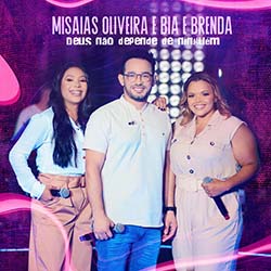 Download Misaias Oliveira e Bia e Brenda - Deus Não Depende de Ninguém (Playback) (2022) [Mp3 Gospel] via Torrent