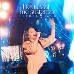 Download Esther Fiaux - Deus Vai Me Sustentar (Ao Vivo) (2022) [Mp3 Gospel] via Torrent