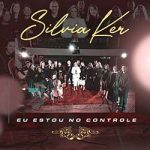 Download Silvia Ker - Eu Estou no Controle (Playback) (2022 ) [Mp3 Gospel] via Torrent