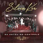 Eu Estou no Controle – Silvia Ker