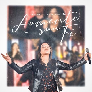 Download Kamila Santos - Aumente Sua Fé (2022) [Mp3 Gospel] via Torrent