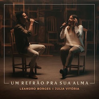 Download Leandro Borges E Julia Vitória - Um Refrão Pra Sua Alma (2022) [Mp3 Gospel] via Torrent