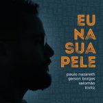 Download Paulo Nazareth, Gerson Borges, Salomão, Kivitz - Eu Na Sua Pele (2021) [Mp3 Gospel] via Torrent