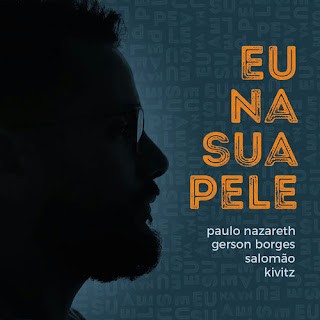 Download Paulo Nazareth, Gerson Borges, Salomão, Kivitz - Eu Na Sua Pele (2021) [Mp3 Gospel] via Torrent