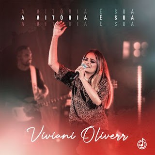 Download Viviani Oliverr - A Vitória É Sua (2021) [Mp3 Gospel] via Torrent