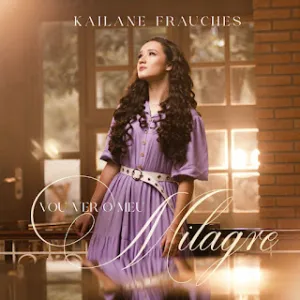 Download Kailane Frauches – Vou Ver O Meu Milagre (2022) [Mp3 Gospel] via Torrent