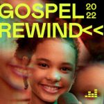 Download Gospel Rewind - 05-12-2022 [Mp3 Gospel] via Torrent