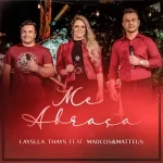 Download Layslla Thays feat. Marcos e Matteus – Me Abraça (2021) [Mp3 Gospel] via Torrent
